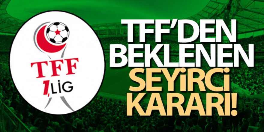 TFF açıkladı, seyirci kısıtlaması kalkıyor