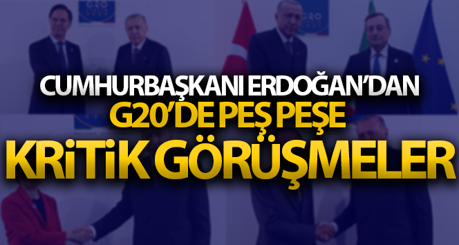 Cumhurbaşkanı Erdoğan'dan G20'de önemli görüşmeler