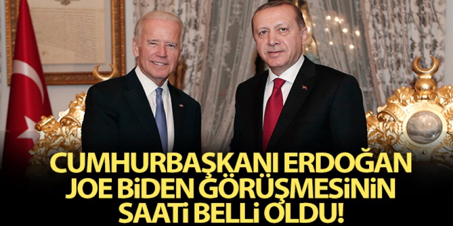 Erdoğan, Joe Biden görüşmesinin saati belli oldu!