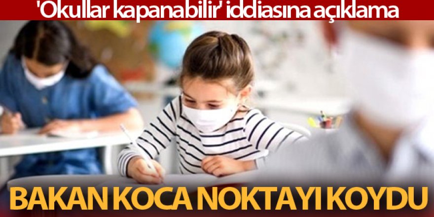 Okullar kapanıyor mu? Bakan Koca açıkladı