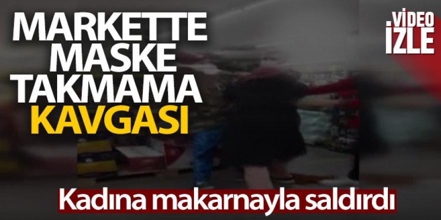 Markette kadınların maske takmama kavgası kamerada