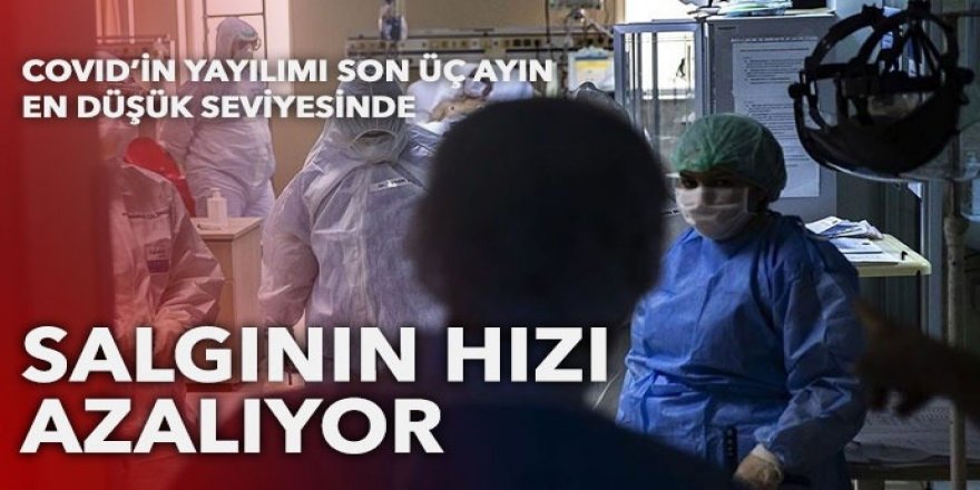 Son üç ayın en düşük seviyesi: Salgının hızı yavaşlıyor