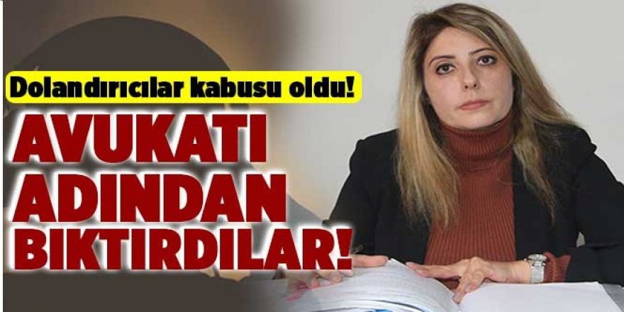 Dolandırıcılardan bıkan avukat ismini değiştiriyor