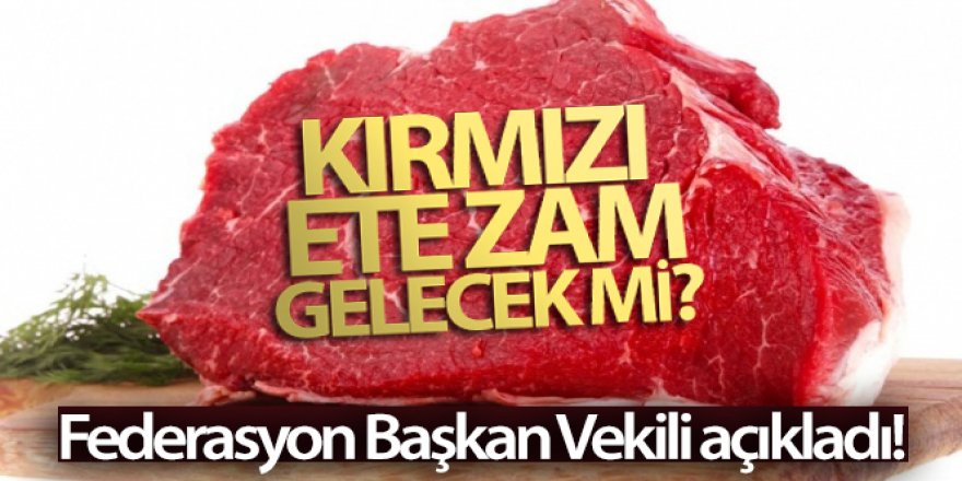 Yakın bir zamanda kırmızı ete zam yok, yıl zamsız kapanır'