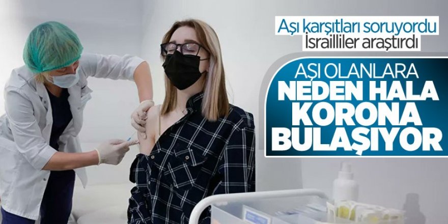 İsrail'den 'aşı olanlara neden virüs bulaşıyor' araştırması