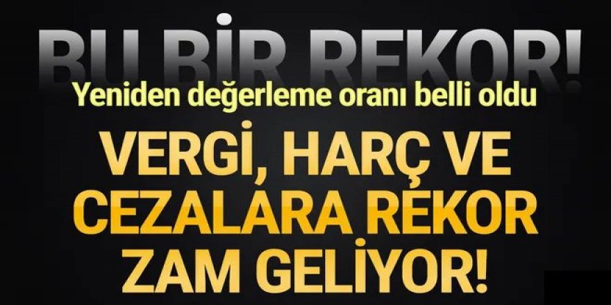 Vergi, harç ve cezalara rekor zam geliyor!