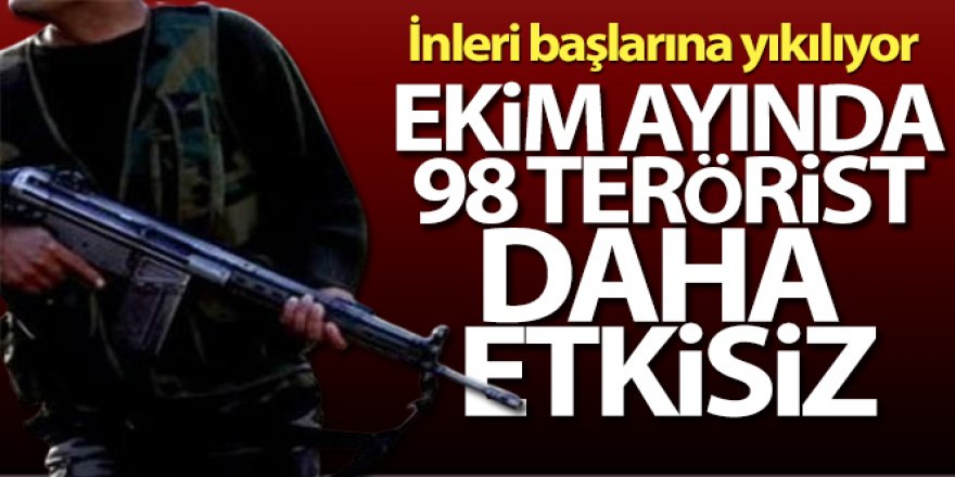 'Ekim ayında 98 terörist etkisiz hale getirilmiştir'