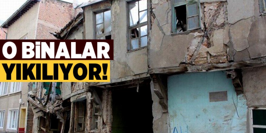 Erzurum'da Suç binaları bir bir yıkılacak