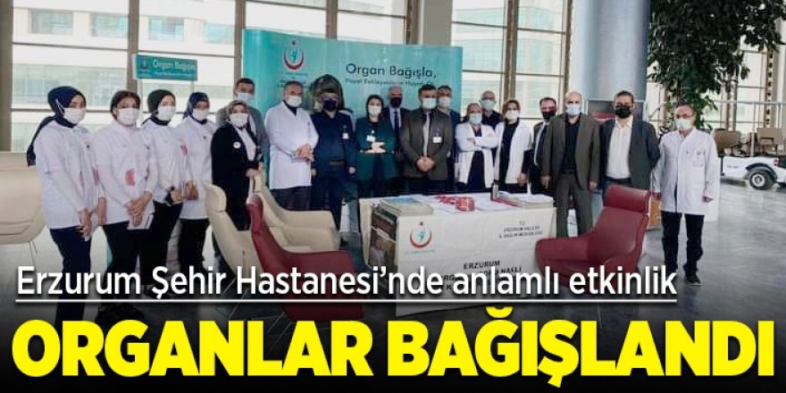 Erzurum Şehir Hastanesi’nde Organ bağışı