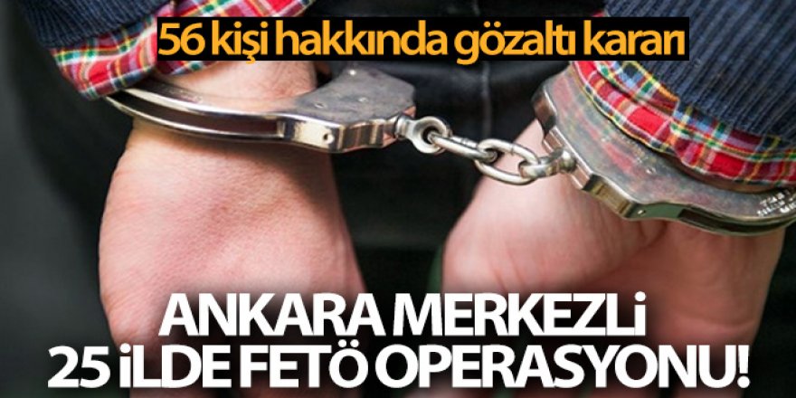 25 ilde FETÖ operasyonu!