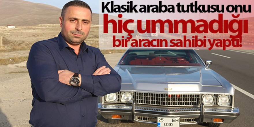 Klasik araba tutkusu onu hiç ummadığı bir aracın sahibi yaptı