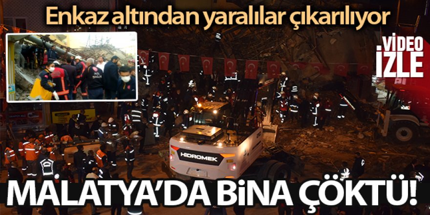 Malatya'da çöken binadan 14 kişi yaralı olarak kurtarıldı