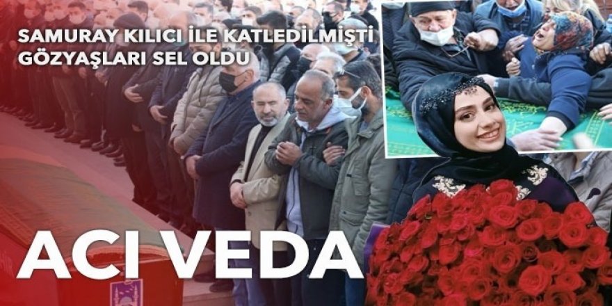 Samuray kılıçlı saldırıda katledilen genç mimar son yolculuğuna uğurlandı!