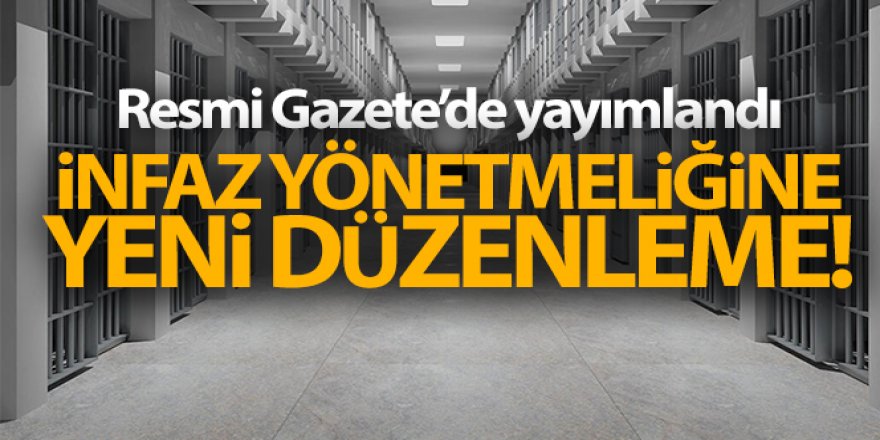 İnfaz yönetmeliğine yeni düzenleme