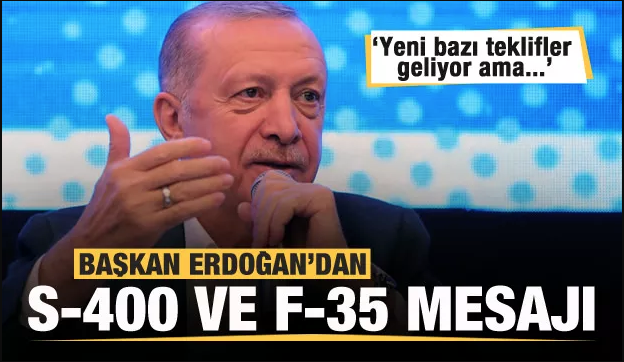 Erdoğan'dan dikkat çeken S-400 ve F-35 yorumu