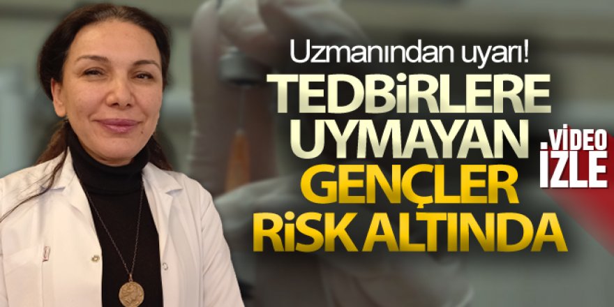 Uzmanından uyarı: 'Genç hastalarımız şu an çok fazla'