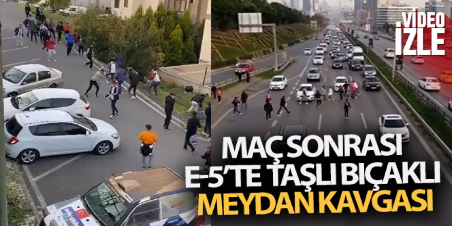 Maltepe'de maç sonrası E-5'te taşlı bıçaklı meydan kavgası