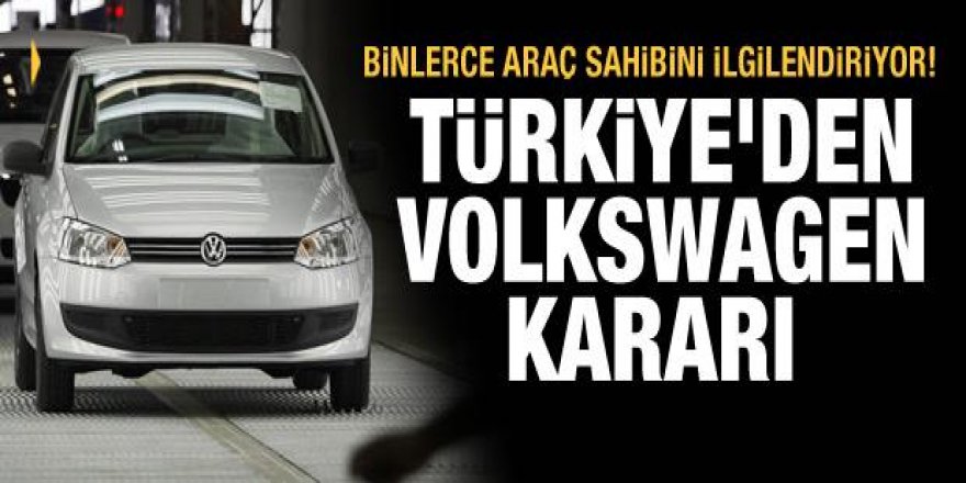 Türkiye'den Volkswagen kararı! Binlerce araç için emsal olabilir