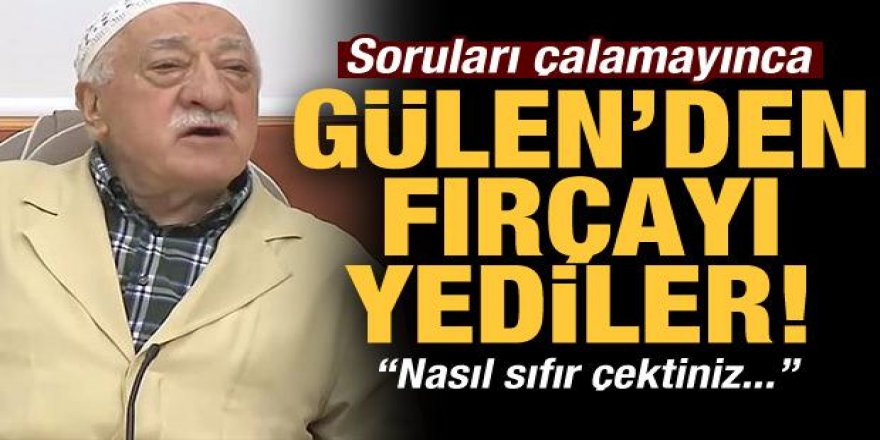 Soru çalamayınca FETÖ elebaşı Gülen'den fırçayı yediler!