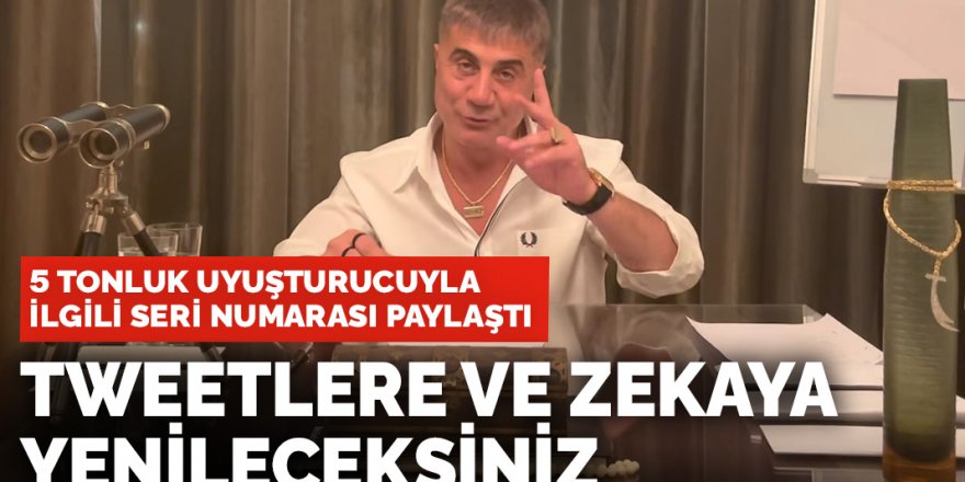 Sedat Peker'den rekor uyuşturucu sevkiyatı iddiası: Seri numaralarını öğrendim