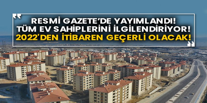 Resmi Gazete'de yayımlandı, 2022'den itibaren geçerli olacak