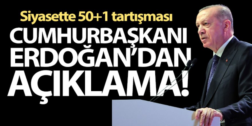 Cumhurbaşkanı Erdoğan'dan 50+1 açıklaması!