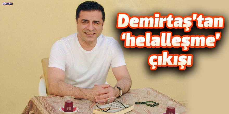 Selahattin Demirtaş'tan 'helalleşme' açıklaması