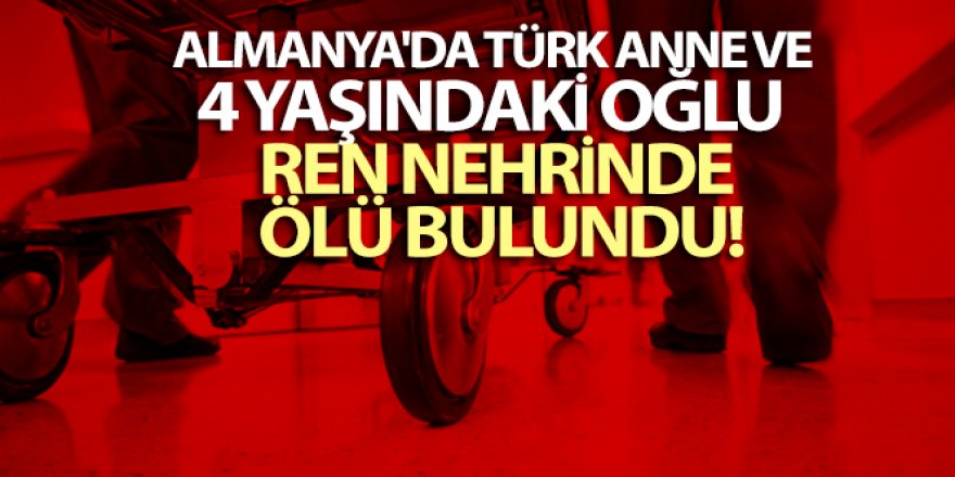 Almanya'da Türk anne ve 4 yaşındaki oğlu Ren Nehrinde ölü bulundu