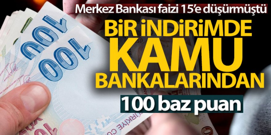 Merkez'in ardından kamu bankaları faiz indirdi