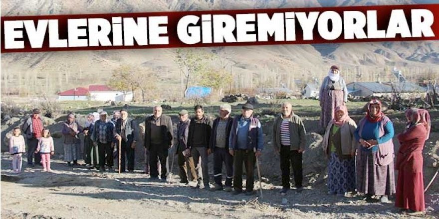 Olur'da Evlerine girmeye korkuyorlar