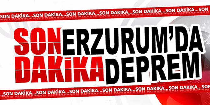 Erzurum'da deprem (AFAD-Kandilli son depremler)