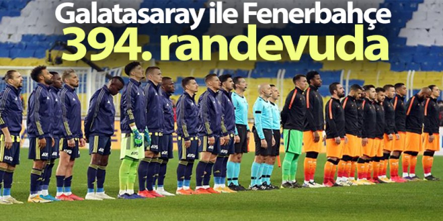 Galatasaray ile Fenerbahçe 394. randevuda