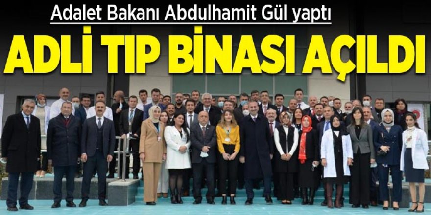 Gül, Erzurum Adli Tıp hizmet binasının açılışını yaptı