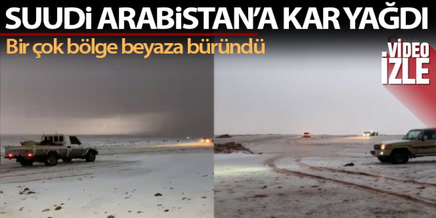 Suudi Arabistan'a kar yağdı