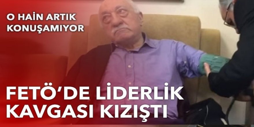 FETÖ’de liderlik kavgası kızıştı