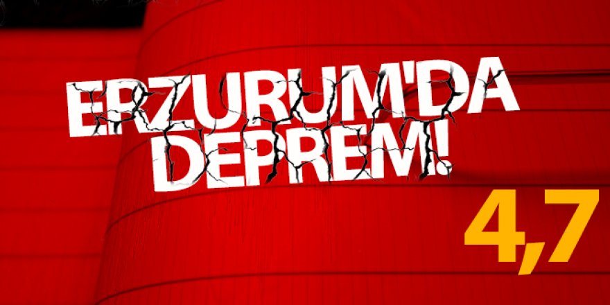 Erzurum'da deprem!