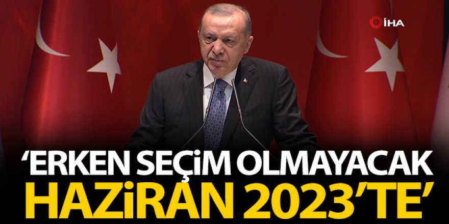 Cumhurbaşkanı Erdoğan: 'Erken seçim olmayacak'