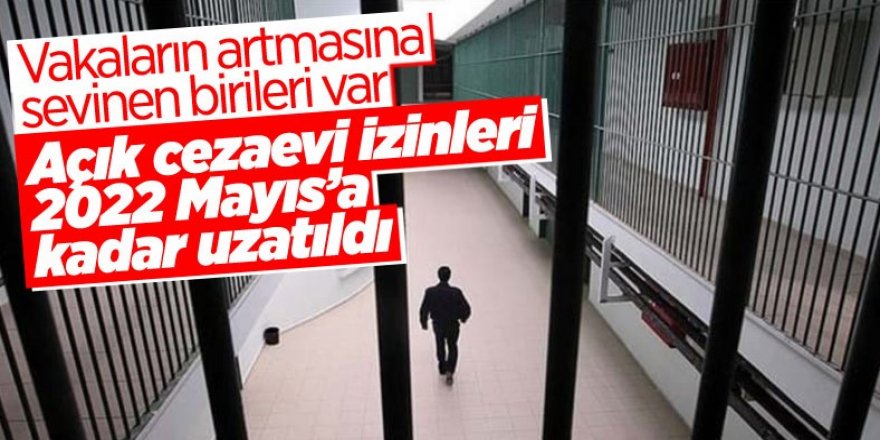 Hükümlülerin Covid-19 izni 31 Mayıs 2022'ye kadar uzatıldı