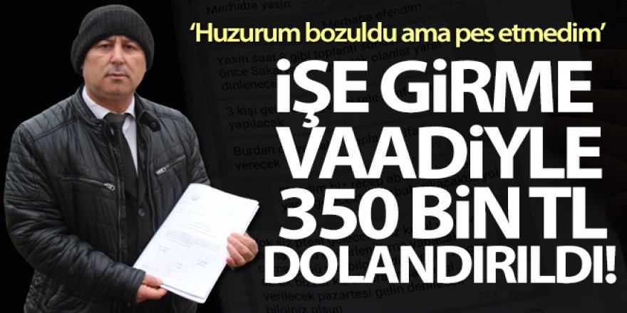 İşe girme vaadiyle dolandırıldı!