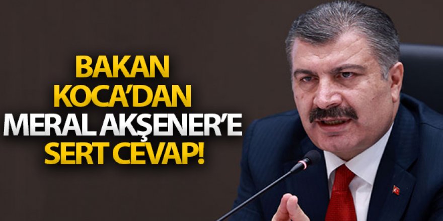 Bakan Koca'dan Meral Akşener'e sert cevap!