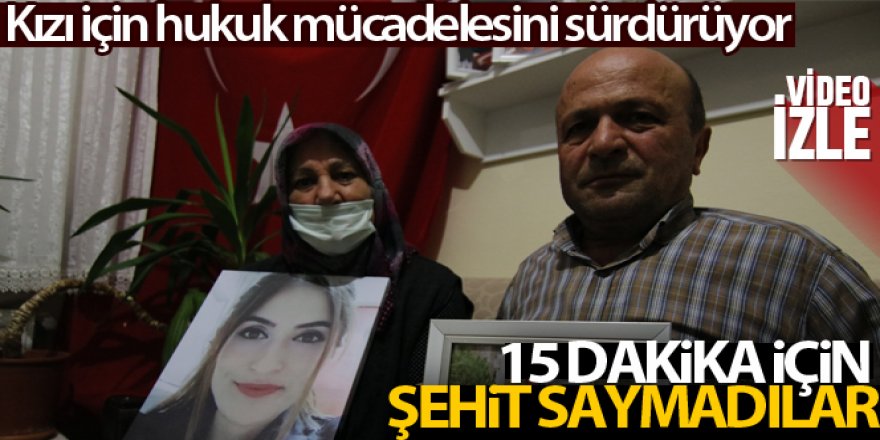 15 dakika için şehit saymadılar