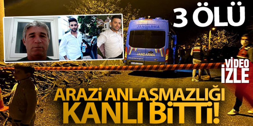 Arazi anlaşmazlığı kanlı bitti: 3 ölü