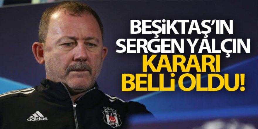 Beşiktaş, Teknik Direktör Sergen Yalçın ile devam etme kararı aldı.