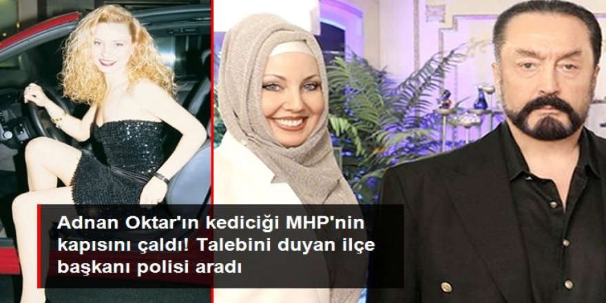 Adnan Oktar'ın kediciği MHP'den yardım istedi!