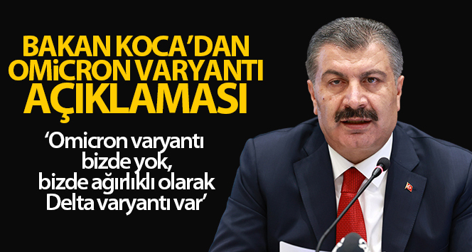 Bakan Koca'dan Omicron varyantı açıklaması