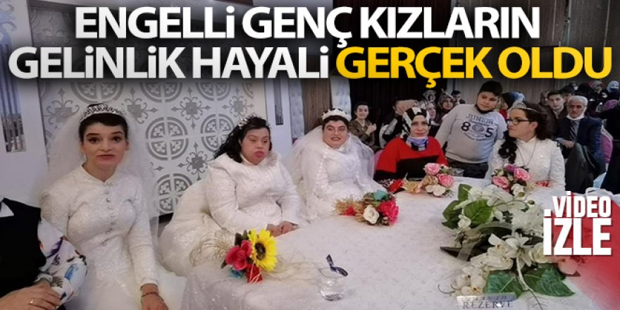 Engelli genç kızların gelinlik hayali gerçek oldu!