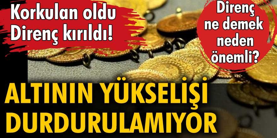 Gram altındaki yükseliş durdurulamıyor. Direnç kırıldı