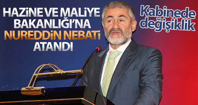 Hazine ve Maliye Bakanlığına Nureddin Nebati atandı