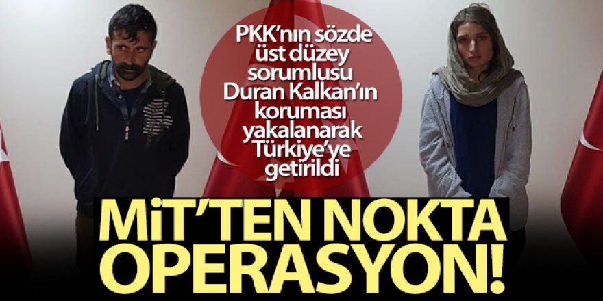 MİT'in nokta operasyonu ile 2 terörist Türkiye'ye getirildi