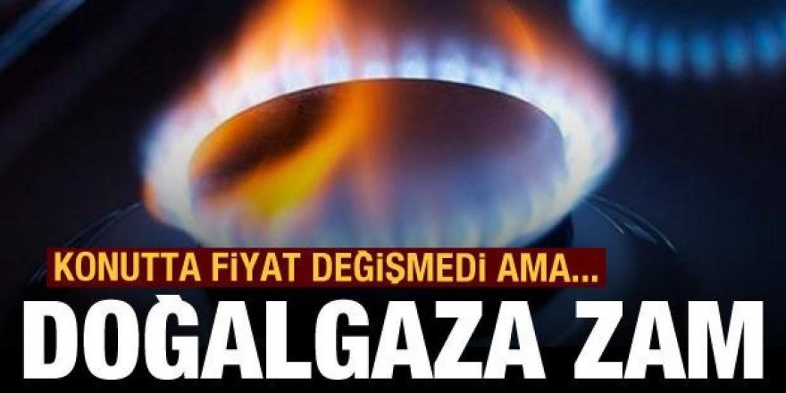 Sanayide doğal gaza yüzde 20 zam